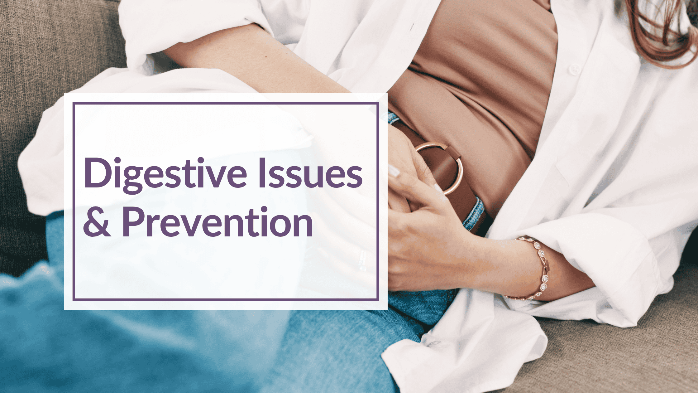 Digestive Issues & Prevention
