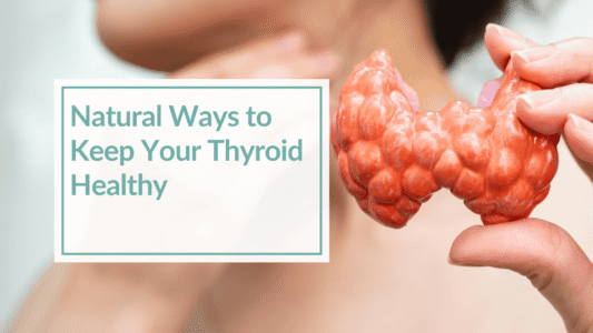 Picture of a thyroid diagram. Overlay text Natural Ways to Keep Your Thyroid Healthy