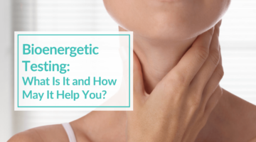 A woman touching her throat and thyroid area. Text Overlay that reads: Bioenergetic Testing: What Is It and How May It Help You?