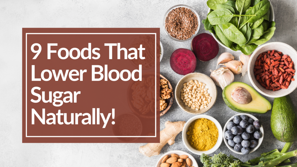 Overlay text 9 foods that lower blood sugar naturally on picture of health foods, avocados, berries, ginger.