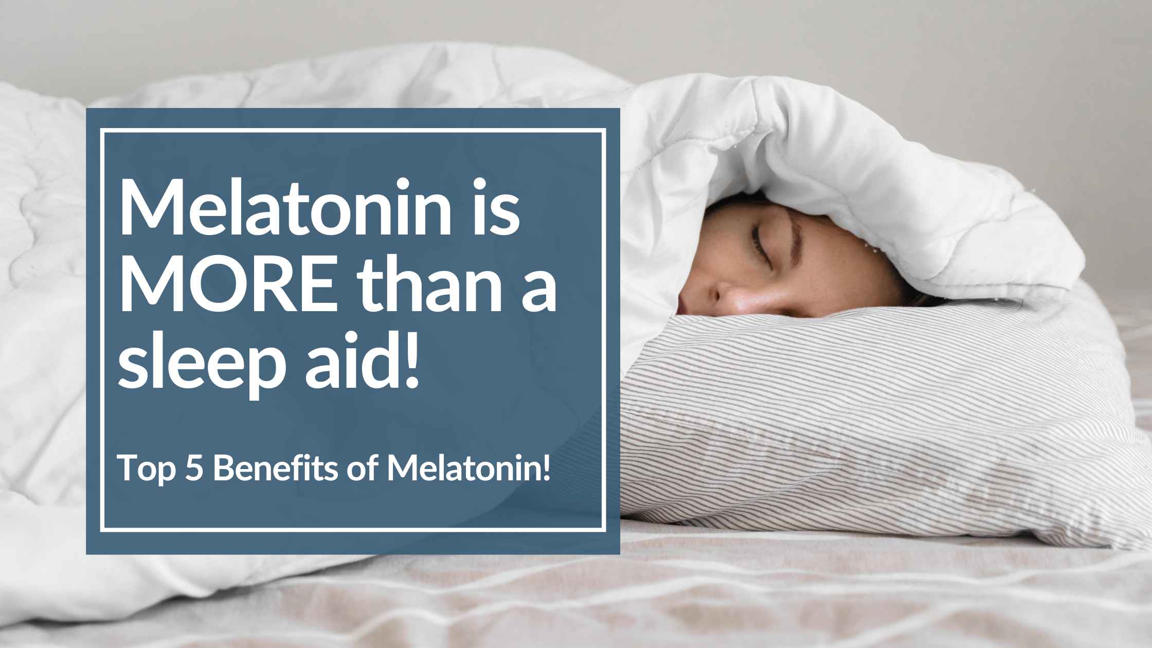 picture of a woman in bed, covers over her head, sleeping. Caption talks about melatonin
