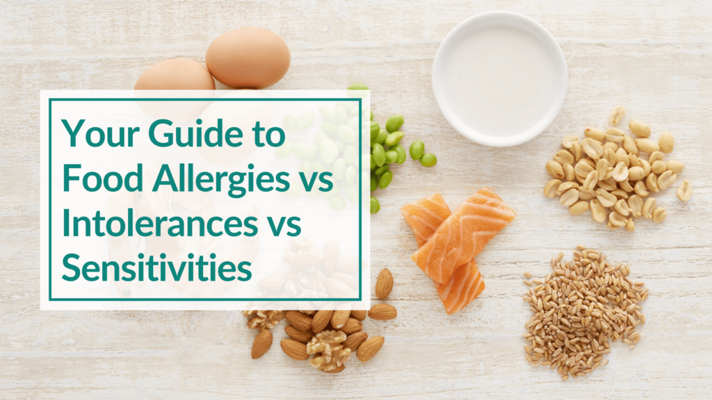 Various foods with text overlay: Your Guide to Food Allergies vs Intolerances