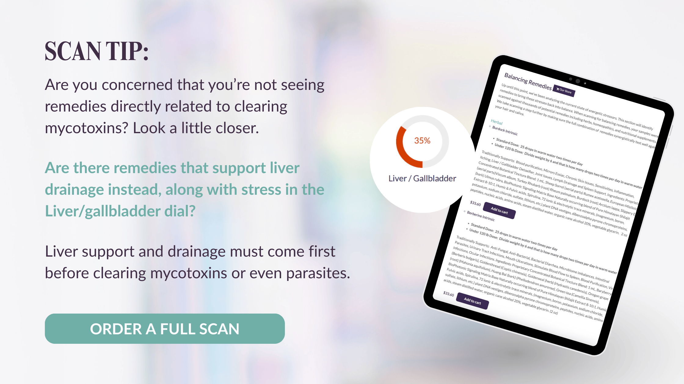 Scan tip: Are you concerned that you’re not seeing remedies directly related to clearing mycotoxins? Look a little closer. Are there remedies that support liver drainage instead, along with stress in the Liver/gallbladder dial? Liver support and drainage must come first before clearing mycotoxins or even parasites.