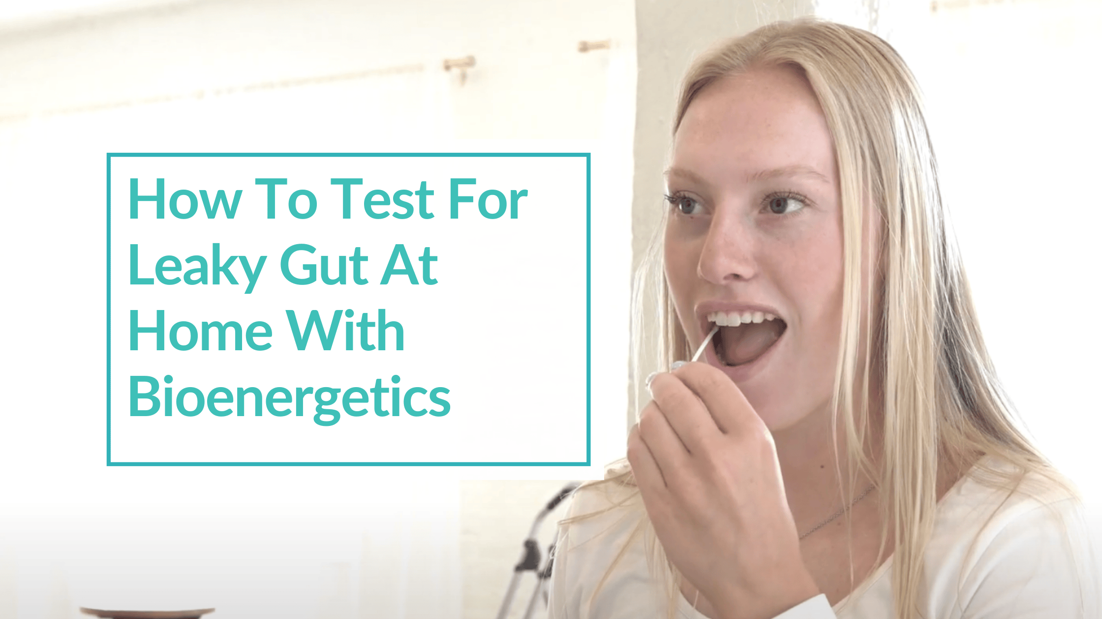 A blonde woman swabbing her cheek. Overlay Text: How To Test For Leaky Gut At Home With Bioenergetics