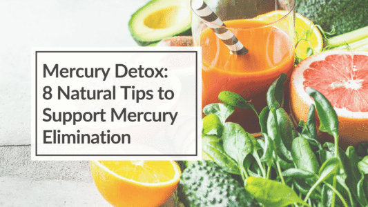 Mercury Detox: 8 Natural Tips to Support Mercury Elimination