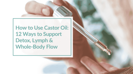 How to Use Castor Oil: 12 Ways to Support Detox, Lymph & Whole-Body Flow. One of the most popular uses is Castor oil on Feet!