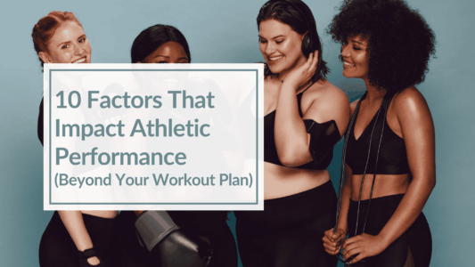 4 women wearing black athletic clothing are posed editorial in front of a grey blue background. Overlay Text: 10 Factors That Impact Athletic Performance (Beyond Your Workout Plan)