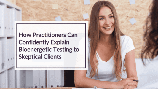 Wellness practitioner explaining bioenergetic testing to a client. Overlay text: How Practitioners Can Confidently Explain Bioenergetic Testing to Skeptical Clients